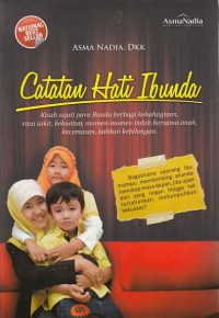 Image of Catatan hati ibunda; kisah sejati para bunda berbagi kebahagiaan, rasa sakit, kekuatan, momen-momen indah bersama anak, kecemasan bahkan kehilangan