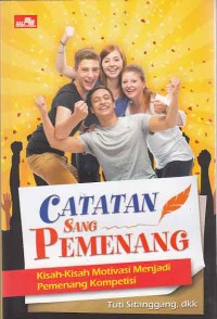 Image of Catatan sang pemenang; kisah-kisah motivasi menjadi pemenang kompetisi