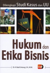 Image of Hukum dan Etika Bisnis: Dilengkapi Studi Kasus dan UU
