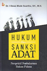 Image of Hukum dan Sanksi Adat: Perspektif Pembaharuan Hukum Pidana