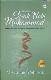 Image of Membaca sirah Nabi Muhammas dalam sorotan Al-Quran dan Hadis-hadis shahih