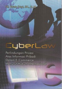 Image of Cyber Law perlindungan privasi atas informasi pribadi dalam e-commerce menurut hukum internasional