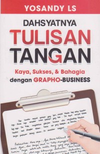 Image of Dahsyatnya tulisan tangan; kaya, sukses & bahagia dengan Grapho-Business