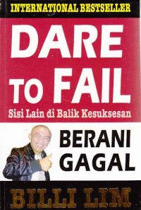 Image of Dare to Fail; berani gagal (sisi lain di balik kesuksesan)