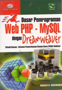 Image of Dasar-dasar pemrograman web PHP-MySQL dengan Dreamweaver {studi kasus:sistem penerimaan siswa baru (PSB) Online}