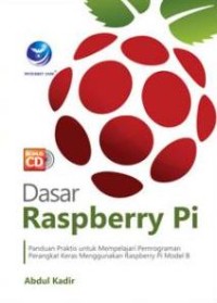 Image of Dasar Raspberry Pi; panduan praktis untuk mempelajari pemrograman perangkat keras menggunakan raspberry Pi model B