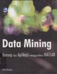 Image of Data Mining konsep dan aplikasi menggunakan matlab