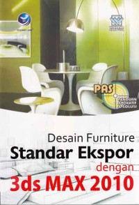 Image of PAS (panduan aplikatif & solusi) Desain Furniture Standar Ekspor dengan 3ds Max 2010