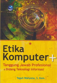 Image of Etika Komputer dan tanggung jawab profesional di bidang Teknologi Informasi