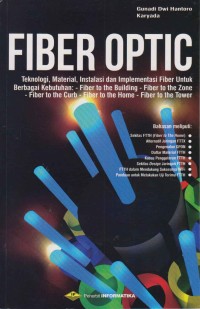 Image of Fiber Optic ; teknologi, material, instalasi dan implementsi fiber untuk berbagai kebutuhan