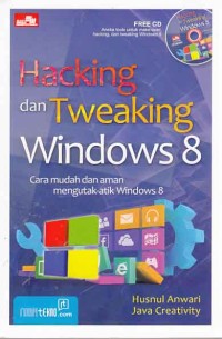 Image of Hacking dan Tweaking windows 8; cara mudah dan aman mengutak-atik windows 8