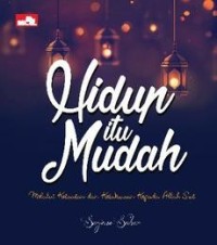 Image of Hidup itu mudah; melalui ketaatan dan ketakwaan kepada Allah SWT