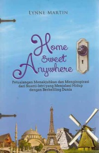Image of Home Sweet Anywhere; petualangan menakjubkan dan menginspirasi dari suami istri yang menjalani hidup dengan berkeliling dunia