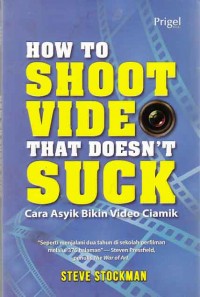 Image of How to shoot video that dosen't suck; cara asyik bikin video ciamik
