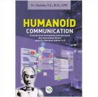 Image of Humanoid Communication Transformasi Komunikasi Interpersonal dan Komunikasi Bisnis pada Era Revolusi Industri 4.0