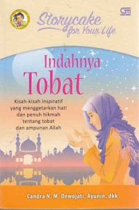 Image of Storycake for your life: Indahnya Tobat; kisah-kisah inspiratif yangg menggetarkan hati dan penuh hikmah tentang tobat dan ampunan Allah