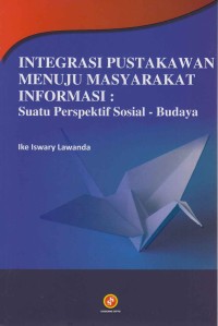 Image of Integrasi pustakawan menuju masyrakat informasi: suatu perspektif sosial-budaya