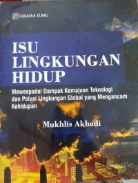 Image of Isu lingkungan hidup: mewaspadai dampak kemajuan teknologi dan polusi lingkungan global yang mengancam kehidupan