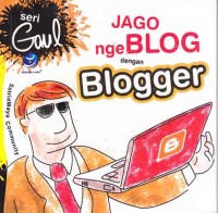 Image of Seri gaul Jago ngeblog dengan blogger