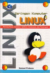 Image of Jaringan Komputer Linux: Konsep Dasar, Instalasi, Aplikasi, Keamanan dan Penerapan