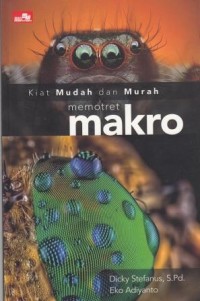 Image of Kiat Mudah dan Murah Memotret makro