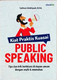 Image of Kiat praktis kuasai public speaking: tips dan trik berbicara di depan umum dengan asyik dan memukau