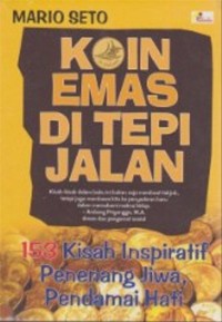 Image of Koin emas di tepi jalan: 153 kisah inspiratif penenang jiwa, pendamai hati