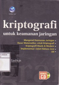 Image of Kriptografi untuk keamanan jaringan: dan imlpementasinya dalam bahasa java