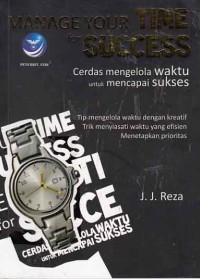 Image of Manage Your Time for Success; Cerdas mengelola waktu untuk mencapai sukses