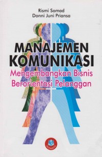 Image of Manajemen komunikasi; mengembangkan bisnis berorientasi pelanggan