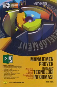 Image of Manajemen proyek berbasis teknologi informasi; mengelola proyek secara sistematis menggunakan microsoft project revisi kedua