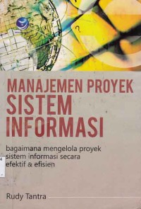 Image of Manajemen Proyek sistem informasi; bagaimana mengelola proyek sistem informasi secara efektif & efisien