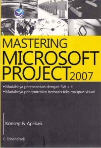Image of Mastering Microsoft project 2007; konsep dan aplikasi