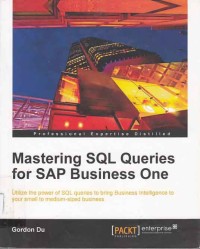 Image of Mastering SQL Queries for SAP Business One; utilize the power SQL queries to bring business intelligence to your small to medium-sized business