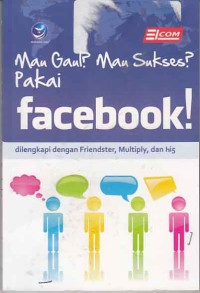 Image of Mau Gaul? Mau Sukses? Pakai Facebook!