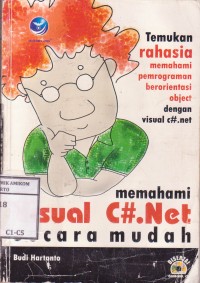 Image of Memahami Visual C#.Net Secara Mudah; temukan rahasia memahami pemrograman berorientasi object dengan visual C#.net