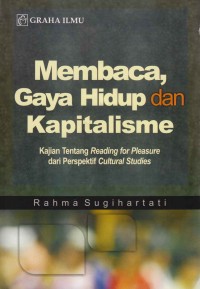 Image of Membaca, gaya hidup dan kapitalisme; kajian tentang reading for pleasure dari perspektif cultural studies