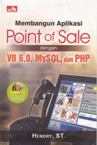 Image of Membangun Aplikasi Point of Sale dengan VB 6.0, MySQL, dan PHP