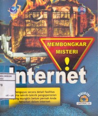 Image of Seri Membongkar Misteri Internet: Mengupas secara detail berbagai fitur, fasilitas, teknik, dan trik tersembunyi yang menggunakan mungkin belum pernah anda gunakan saat ber-internet