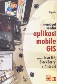 Image of Membuat sendiri Aplikasi Mobile GIS Platform Java ME, Blackberry & Android