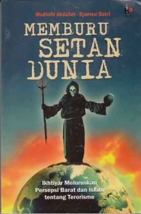 Image of Memburu Setan Dunia; ikhtiyar meluruskan persepsi barat dan islam tentang terorisme