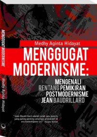 Image of Menggugat modernisme : mengenali rantang pemikiran postmodernisme jean baudrillard
