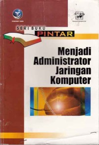 Image of Seri Buku: Pintar Menjadi Administrator Jaringan Komputer