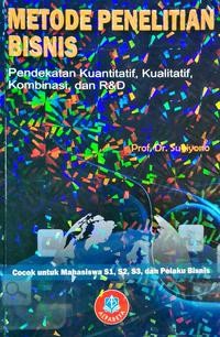 Image of Metode penelitian bisnis: pendekatan kuantitatif, kualitatif, kombinasi dan R&D