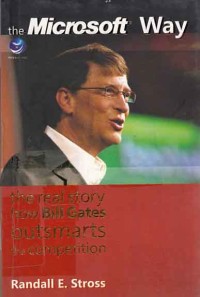 Image of The Microsoft Way; The Real Story How Bill Gates Outsmarts the Competition