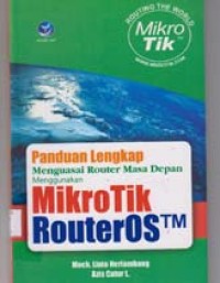 Image of Panduan Lengkap Menguasai Router Masa Depan Menggunakan Mikrotik Router OS
