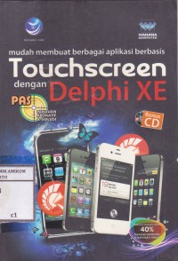 Image of PAS (panduan aplikatif & solusi) Mudah membuat berbagai aplikasi berbasis Touchscreen dengan Delphi XE