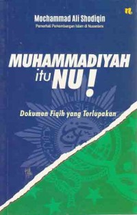 Image of Muhammadiyah itu NU! dokumen fiqih yang terlupakan