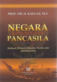 Image of Negara Kebangsaan Pancasila; kultural, historis, filosofis, yuridis, dan aktualisasinya