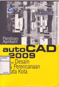 Image of Panduan aplikatif AutoCAD 2009 untuk desain dan perencanaan tata kota